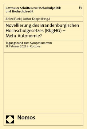 Alfred Funk,  Knopp, Lothar Knopp - Novellierung des Brandenburgischen Hochschulgesetzes (BbgHG) - Mehr Autonomie? - Tagungsband zum Symposium vom 17. Februar 2023 in Cottbus