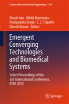 Shruti Jain, Dinesh Kumar, Nikhil Marriwala, Pushpendra Singh, Pushpendra Singh et al, C C Tripathi... - Emergent Converging Technologies and Biomedical Systems