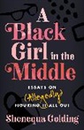 Shenequa Golding - A Black Girl in the Middle