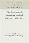 George Rosen, Charles E Rosenberg, Charles E. Rosenberg - The Structure of American Medical Practice, 1875-1941
