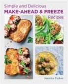 Jessica Fisher - Simple and Delicious Make-Ahead and Freeze Recipes