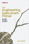 Will Larson - The Engineering Executive's Primer