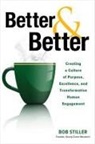 Robert Stiller - Better and Better: Creating a Culture of Purpose, Excellence, and Transformative Human Engagement
