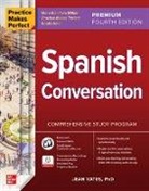 Jean Yates - Practice Makes Perfect: Spanish Conversation, Premium Fourth Edition