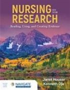 Janet Houser, Janet Oja Houser, Kenneth Oja - Nursing Research: Reading, Using, and Creating Evidence