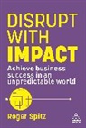 Roger Spitz - Disrupt With Impact