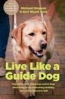Michael Hingson, Keri Wyatt Kent - Live Like a Guide Dog