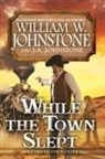 J A Johnstone, J. A. Johnstone, William W Johnstone, William W. Johnstone - While the Town Slept