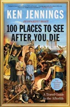 Ken Jennings, Jennings Ken - 100 Places to See After You Die
