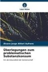 Álvaro Jorge Altieri Aufranc - Überlegungen zum problematischen Substanzkonsum