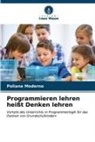 Poliana Moderno - Programmieren lehren heißt Denken lehren