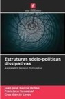 Cruz García Lirios, Juan José García Ochoa, Francisco Sandoval - Estruturas sócio-políticas dissipativas