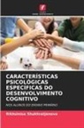 Rikhsinisa Shukhratjonova - CARACTERÍSTICAS PSICOLÓGICAS ESPECÍFICAS DO DESENVOLVIMENTO COGNITIVO