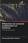 Álvaro Jorge Altieri Aufranc - Riflessioni sul consumo problematico di sostanze