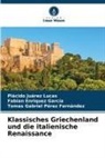 FERN, Tomas Gabriel Pérez Fernández, Fabian Enriquez García, Plácido Juárez Lucas - Klassisches Griechenland und die italienische Renaissance