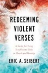 Eric A Seibert, Eric A. Siebert - Redeeming Violent Verses