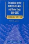 Commission on Physical Sciences Mathematics and Applications, Division on Engineering and Physical Sciences, National Research Council, Naval Studies Board - Technology for the United States Navy and Marine Corps, 2000-2035 Becoming a 21st-Century Force