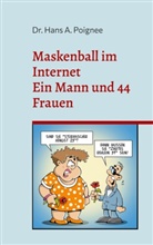 Dr Hans A Poignee, Dr. Hans A. Poignee, Hans A. Poignee - Maskenball im Internet