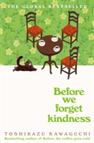 Toshikazu Kawaguchi - Before We Forget Kindness