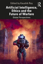 Kaushik Roy, Kaushik Roy - Artificial Intelligence, Ethics and the Future of Warfare