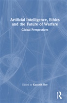 Kaushik Roy, Kaushik Roy - Artificial Intelligence, Ethics and the Future of Warfare
