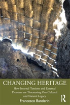 Francesco Bandarin, Francesco (Architect and Planner.) Bandarin, Bandarin Francesco - Changing Heritage