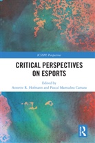 Annette R. (Ludwigsburg University Hofmann, Pascal Mamudou Camara, Annette R. Hofmann, Hofmann Annette R. - Critical Perspectives on Esports