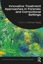 Michael (Private Practice Siglag, Usa), Michael Siglag - Innovative Treatment Approaches in Forensic and Correctional Settings