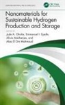 Jude A. I. Epelle Okolie, Emmanuel I. Epelle, Alaa El Din Mahmoud, Alivia Mukherjee, Jude A. Okolie - Nanomaterials for Sustainable Hydrogen Production and Storage