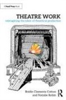 Brídín Clements Cotton, Bridin Robin Clements Cotton, Natalie Robin - Theatre Work: Reimagining the Labor of Theatrical Production