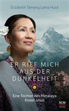 Elizabeth Tamang Lama Huck - Er rief mich aus der Dunkelheit