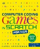 Carol Vorderman, Vorderman Carol - Computer Coding Games in Scratch for Kids