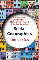 Niharika Banerjea, Dhiren Borisa, Kath Browne, Kath (University College Dublin Browne, Browne Kath, Mary Gilmartin... - Social Geographies