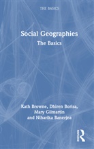 Niharika Banerjea, Dhiren Borisa, Kath Browne, Kath (University College Dublin Browne, Browne Kath, Mary Gilmartin... - Social Geographies