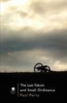 Paul Perry - The Last Falcon and Small Ordinance
