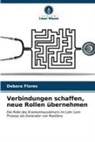 Débora Flores - Verbindungen schaffen, neue Rollen übernehmen