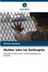 Miriam Notario - Mutter sein im Gefängnis