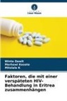 Winta Dawit, Mitslale K, Merhawi Kesete - Faktoren, die mit einer verspäteten HIV-Behandlung in Eritrea zusammenhängen