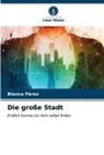 Blanca Pérez - Die große Stadt