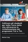 Marlon Caig - Coltivare gli studenti per tutto l'arco della vita attraverso la rivitalizzazione dei programmi TLE e TVL