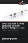 Mauren Fonseca Lopes, Fernando L. F. Mendes - Influenza della morfina epidurale nei suini durante la laparoscopia