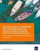 Asian Development Bank - Methodological Framework for Unlocking Maritime Insights Using Automatic Identification System Data