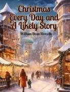 William Dean Howells - Christmas Every Day and A Likely Story