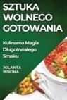 Jolanta Wrona - Sztuka Wolnego Gotowania