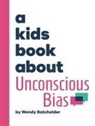 Wendy Batchelder - A Kids Book About Unconscious Bias