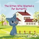 Cynthia Hickey - The Kitten Who Wanted a Pet Butterfly