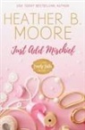Heather B. Moore - Just Add Mischief