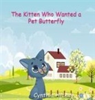 Cynthia Hickey - The Kitten Who Wanted a Pet Butterfly