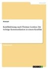 Anonym, Anonymous - Konfliktlösung nach Thomas Gordon. Die richtige Kommunikation in einem Konflikt