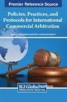 Basheer Ahmed Mohammed Khan, Kaushal Kishore - Policies, Practices, and Protocols for International Commercial Arbitration